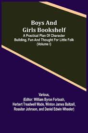 Boys and Girls Bookshelf; a Practical Plan of Character Building, Volume I (of 17)